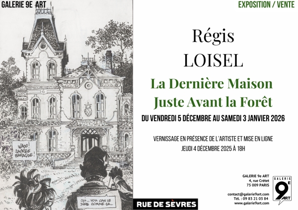 EXPOSITION/VENTE Régis LOISEL - La Dernière Maison Juste Avant la Forêt